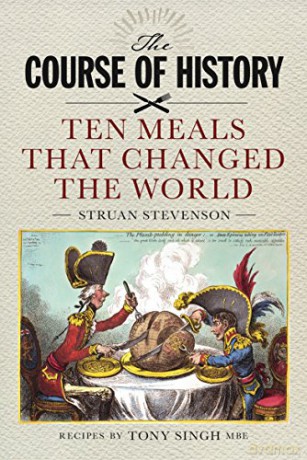 The Course of History: Ten Meals That Changed the World - Struan Stevenson [KSIĄŻKA]