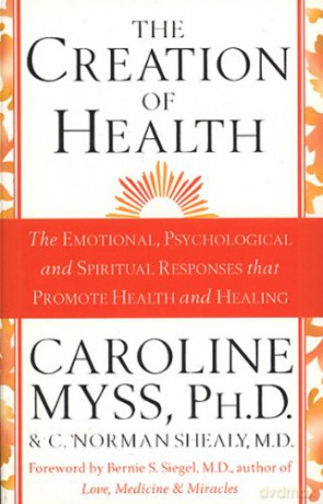 The Creation Of Health - C. Norman Shealy M.D. [KSIĄŻKA]
