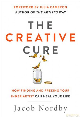 The Creative Cure: How Finding and Freeing Your Inner Artist Can Heal Your Life - Jacob Nordby [KSIĄŻKA]