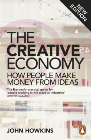 The Creative Economy: How People Make Money from Ideas - John Howkins [KSIĄŻKA]