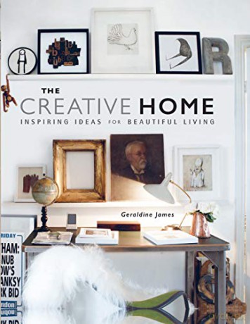 The Creative Home: Inspiring ideas for beautiful living - Geraldine James [KSIĄŻKA]