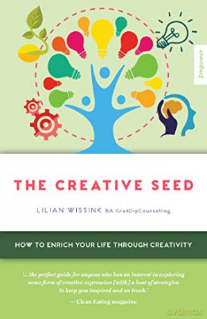 The Creative SEED: How to enrich your life through creativity (6) (Empower) - Lilian Wissink [KSIĄŻKA]