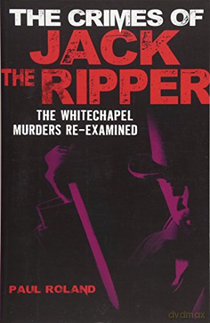 The Crimes of Jack the Ripper - Paul Roland [KSIĄŻKA]