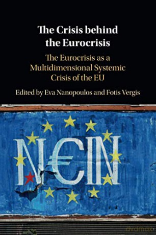 The Crisis behind the Eurocrisis: The Eurocrisis as a Multidimensional Systemic Crisis of the EU - Eva Nanopoulos [KSIĄŻKA]
