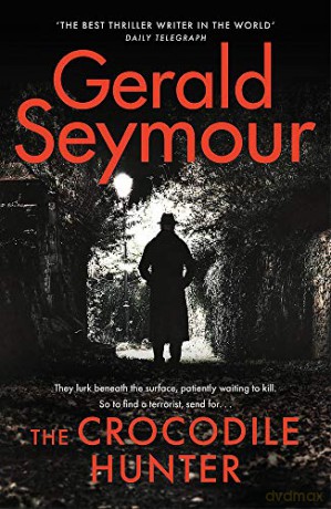 The Crocodile Hunter: The Master Thriller Writer - Gerald Seymour [KSIĄŻKA]