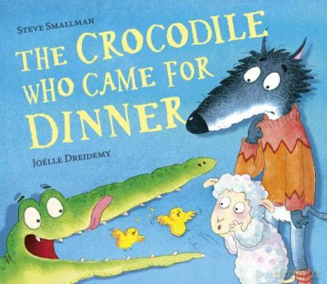 The Crocodile Who Came for Dinner (The Lamb Who Came For Dinner) - Steve Smallman [KSIĄŻKA]