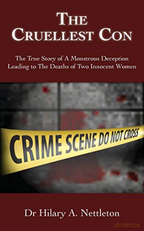 The Cruellest Con: The True Story of A Monstrous Deception Leading to The Deaths of Two Innocent Women - Dr. Hilary A. Nettleton [KSIĄŻKA]