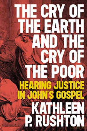 The Cry of the Earth and the Cry of the Poor: Hearing Justice in John's Gospel - Kathleen P. Rushton [KSIĄŻKA]