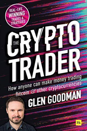 The Crypto Trader: How anyone can make money trading Bitcoin and other cryptocurrencies - Glen Goodman [KSIĄŻKA]