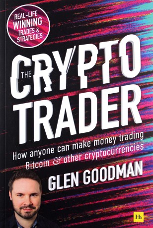 The Crypto Trader: How anyone can make money trading Bitcoin and other cryptocurrencies - Glen Goodman [KSIĄŻKA]