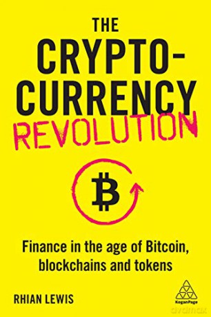 The Cryptocurrency Revolution: Finance in the Age of Bitcoin, Blockchains and Tokens - Rhian Lewis [KSIĄŻKA]