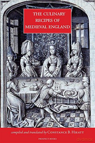 The Culinary Recipes of Medieval England - Constance B. Hieatt [KSIĄŻKA]