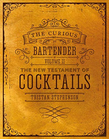 The Curious Bartender Volume II: The New Testament of Cocktails: 2 - Tristan Stephenson [KSIĄŻKA]