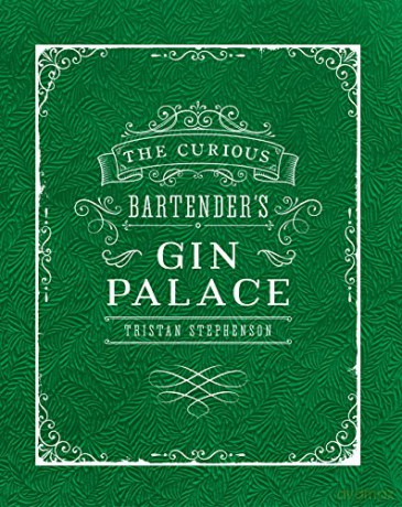 The Curious Bartender's Gin Palace - Tristan Stephenson [KSIĄŻKA]