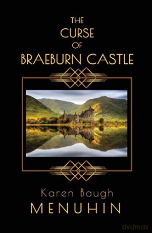 The Curse of Braeburn Castle: A Haunted Scottish Castle Murder Mystery (3) (Heathcliff Lennox) - Karen Baugh Menuhin [KSIĄŻKA]