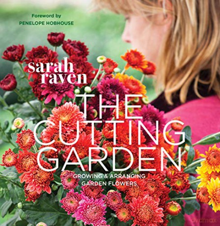 The Cutting Garden: Growing and Arranging Garden Flowers - Sarah Raven [KSIĄŻKA]