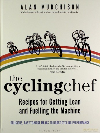 The Cycling Chef: Recipes for Getting Lean and Fuelling the Machine - Alan Murchison [KSIĄŻKA]