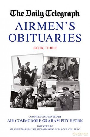 The Daily Telegraph Airmen's Obituaries Book Three (Daily Telegraph Book of Obituaries) - Air Commodore Graham Pitchfork [KSIĄŻKA]
