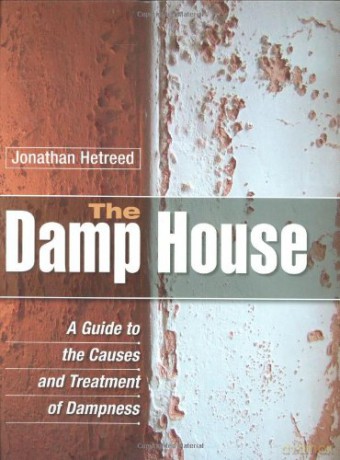The Damp House: A Guide to the Causes and Treatment of Dampness - Jonathan Hetreed [KSIĄŻKA]