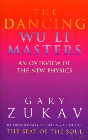 The Dancing Wu Li Masters: An Overview of the New Physics - Gary Zukav [KSIĄŻKA]