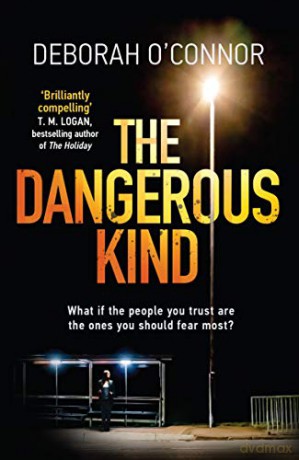 The Dangerous Kind: The thriller that will make you second-guess everyone you meet - Deborah O'Connor [KSIĄŻKA]