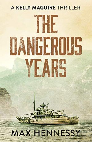 The Dangerous Years (Captain Kelly Maguire Trilogy): 2 (The Captain Kelly Maguire Trilogy) - Max Hennessy [KSIĄŻKA]