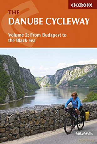 The Danube Cycleway: Volume 2: From Budapest to the Black Sea (Cicerone Cycling Guides) - Mike Wells [KSIĄŻKA]
