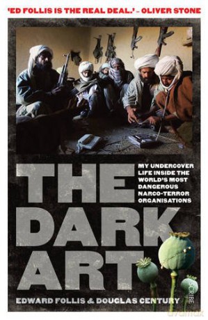 The Dark Art: my undercover life in global narco-terrorism - Edward Follis [KSIĄŻKA]