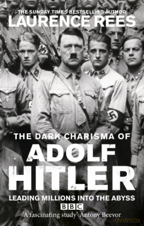 The Dark Charisma of Adolf Hitler - Laurence Rees [KSIĄŻKA]