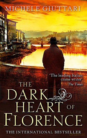 The Dark Heart of Florence (Michele Ferrara): 6 - Michele Giuttari [KSIĄŻKA]