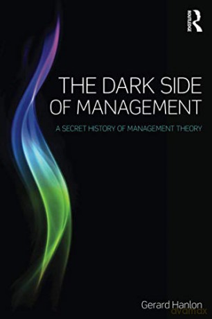The Dark Side of Management - Gerard Hanlon [KSIĄŻKA]