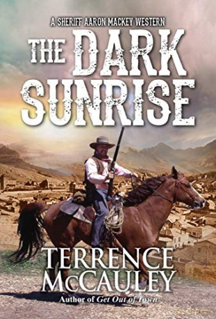 The Dark Sunrise (Sheriff Aaron Mackey Western): 4 - Terrence McCauley [KSIĄŻKA]