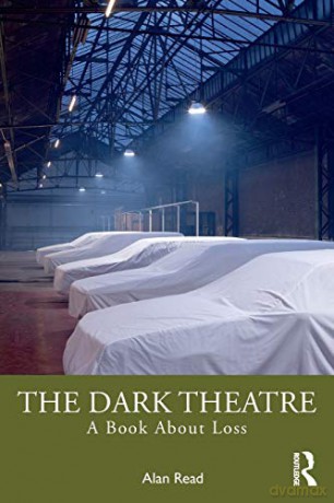The Dark Theatre: A Book About Loss - Alan Read [KSIĄŻKA]