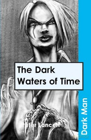 The Dark Waters of Time (Dark Man) - Peter Lancett [KSIĄŻKA]