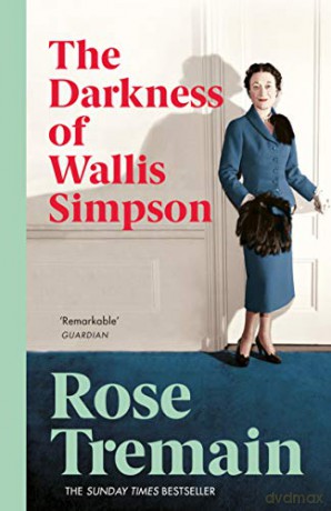 The Darkness of Wallis Simpson - Rose Tremain [KSIĄŻKA]