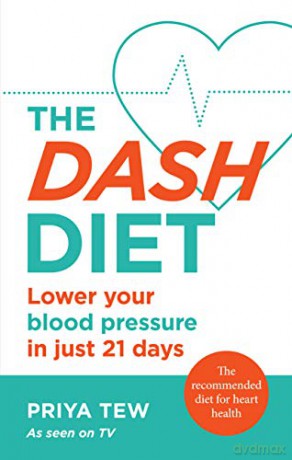The DASH Diet: Lower your blood pressure in just 21 days - Priya Tew [KSIĄŻKA]