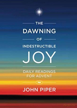 The Dawning of Indestructible Joy - John Piper [KSIĄŻKA]