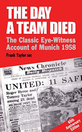 The Day A Team Died: The Classic Eye-Witness Account of Munich, 1958 - Frank Taylor [KSIĄŻKA]