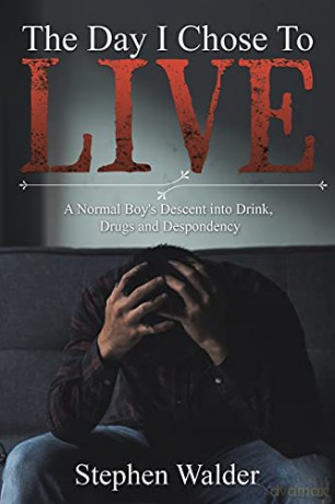 The Day I Chose to Live: A Normal Boy's Descent into Drink, Drugs and Despondency - Stephen Walder [KSIĄŻKA]