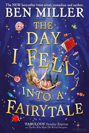 The Day I Fell Into a Fairytale: The bestselling classic adventure - Ben Miller [KSIĄŻKA]
