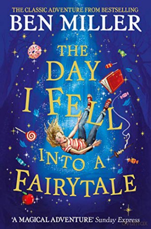 The Day I Fell Into a Fairytale: The bestselling classic adventure - Ben Miller [KSIĄŻKA]