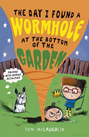 The Day I Found a Wormhole at the Bottom of the Garden (The Day that...) - Tom McLaughlin [KSIĄŻKA]