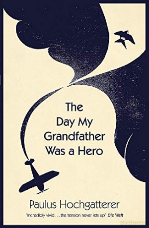 The Day My Grandfather Was a Hero - Paulus Hochgatterer [KSIĄŻKA]