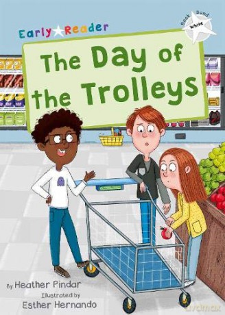 The Day of the Trolleys: (White Early Reader) (Maverick Early Readers) - Heather Pindar [KSIĄŻKA]