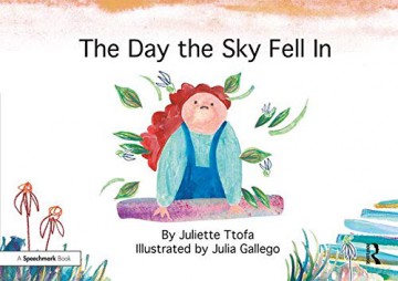 The Day the Sky Fell In: A Story about Finding Your Element (Nurturing Emotional Resilience Storybooks) - Juliette Ttofa [KSIĄŻKA]