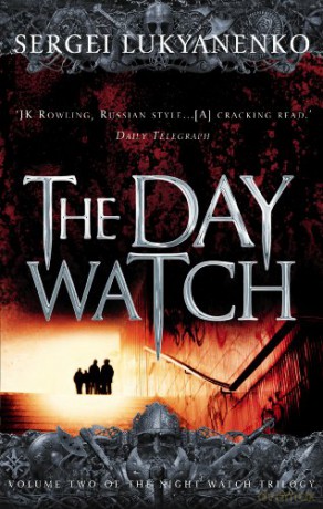 The Day Watch: (Night Watch 2): 2/3 - Sergei Lukyanenko [KSIĄŻKA]