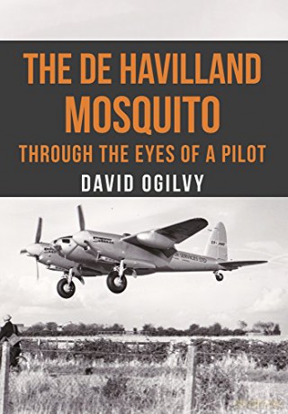 The de Havilland Mosquito: Through the Eyes of a Pilot - David Ogilvy [KSIĄŻKA]