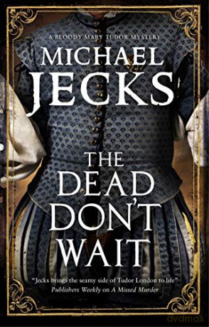 The Dead Don't Wait: 4 (A Bloody Mary Mystery) - Michael Jecks [KSIĄŻKA]
