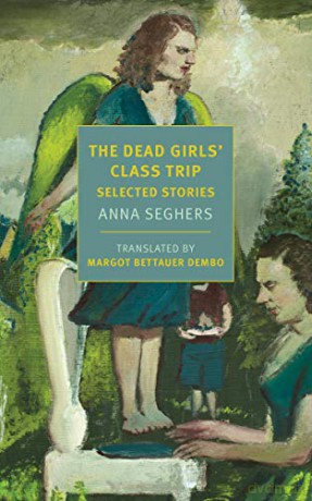 The Dead Girls' Class Trip: Selected Stories (New York Review Books Classics) - Anna Seghers [KSIĄŻKA]