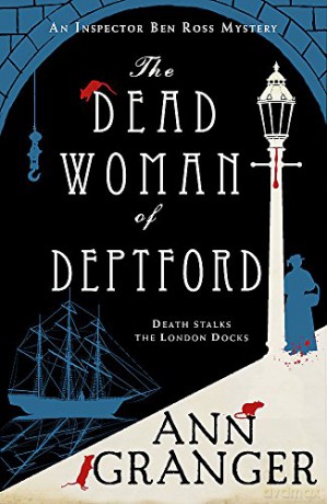 The Dead Woman of Deptford (Inspector Ben Ross mystery 6): A dark murder mystery set in the heart of Victorian London - Ann Granger [KSIĄŻKA]